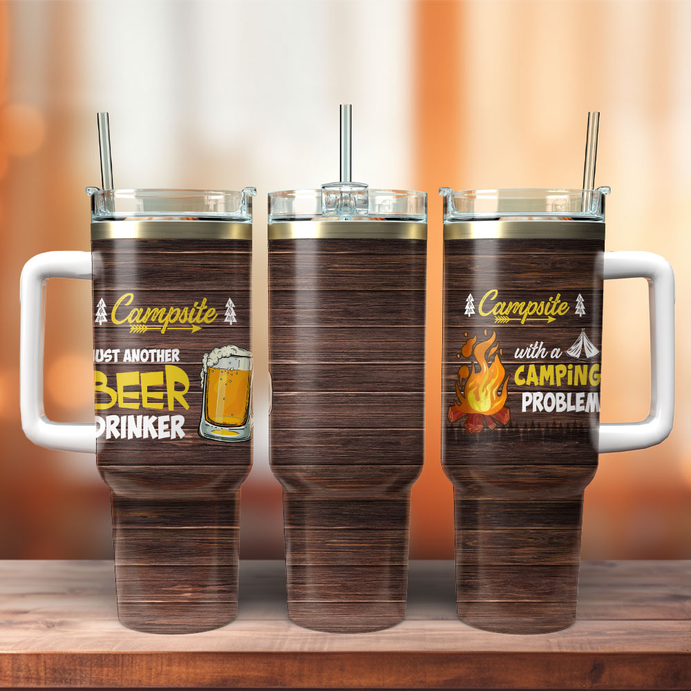 Just Another Beer Drinker With A Camping Problem Artwork Custom Stanley Quencher 40oz Stainless Steel Tumbler With Handle
