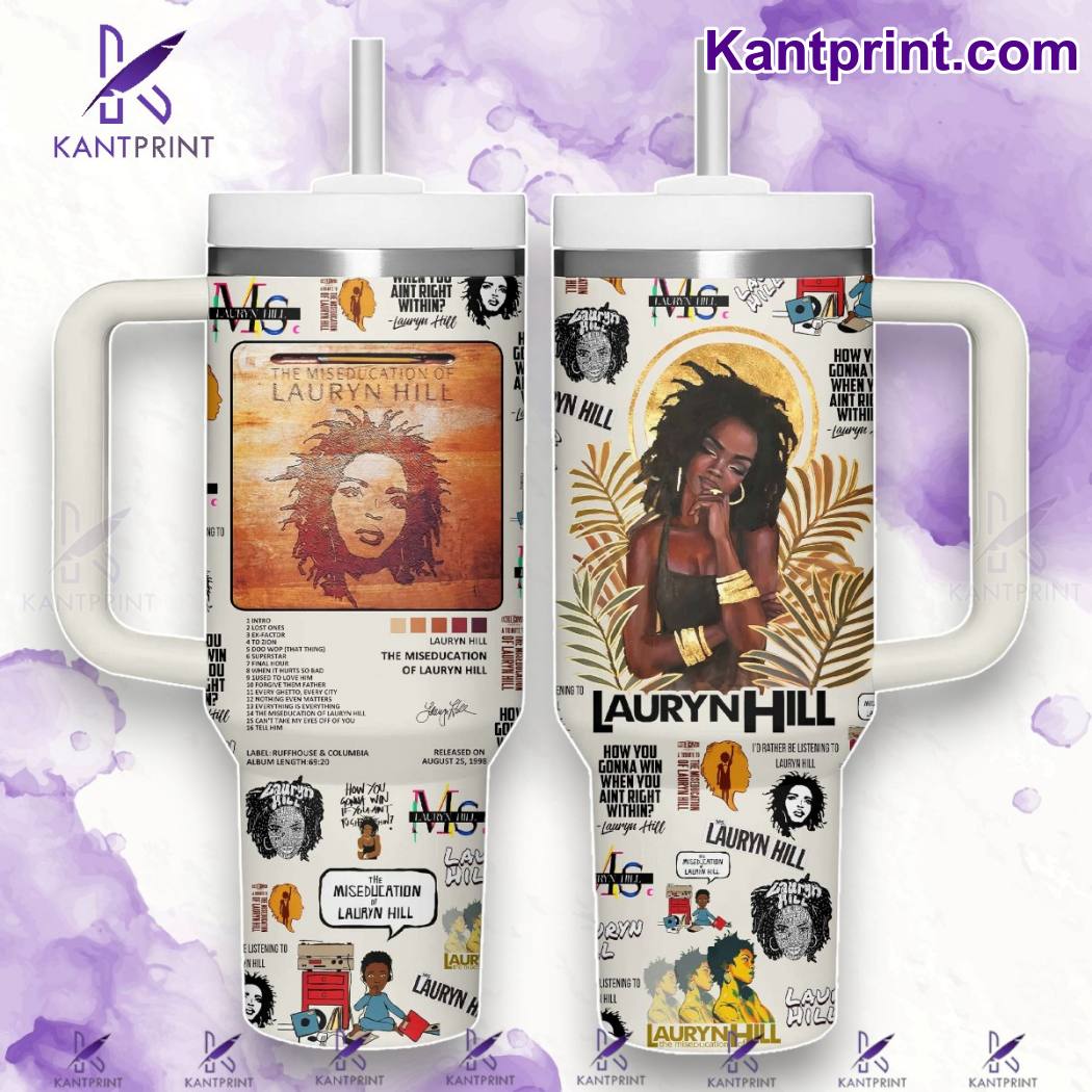 The Miseducation Of Lauryn Hill Music Custom Stanley Quencher 40oz Stainless Steel Tumbler With Handle